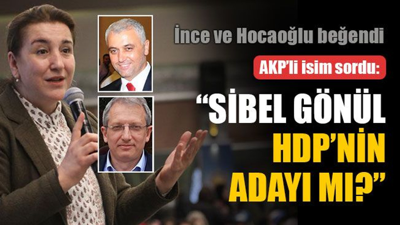 AKP’li isim sordu: Sibel Gönül, HDP’nin adayı mı?