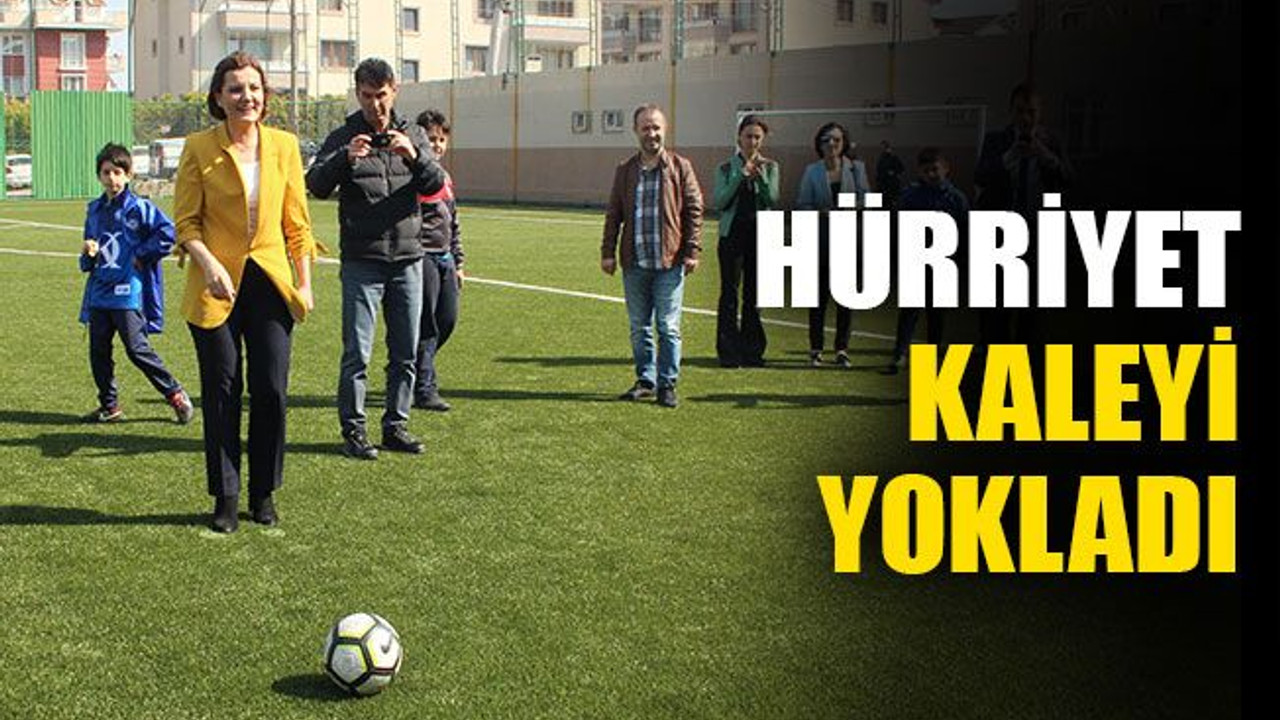 Hürriyet, kaleyi yokladı