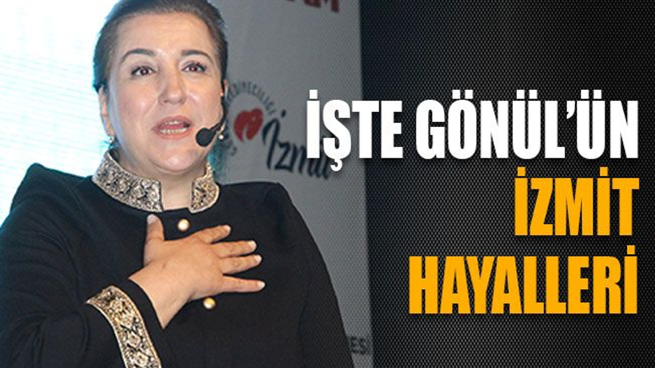 İşte Gönül’ün İzmit Hayalleri