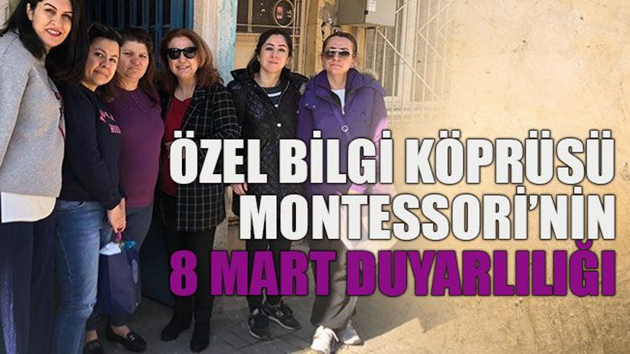 Özel Bilgi Köprüsü Montessori’nin 8 Mart duyarlılığı