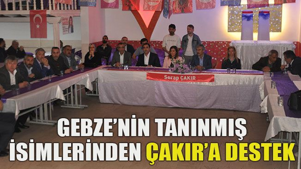 Gebze’nin tanınmış isimlerinden Çakır’a destek