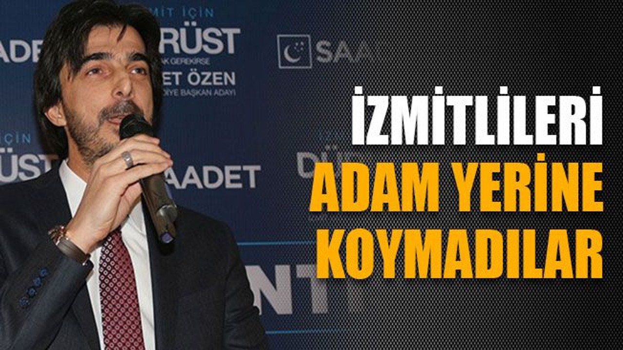 “İzmitlileri adam yerine koymadılar”