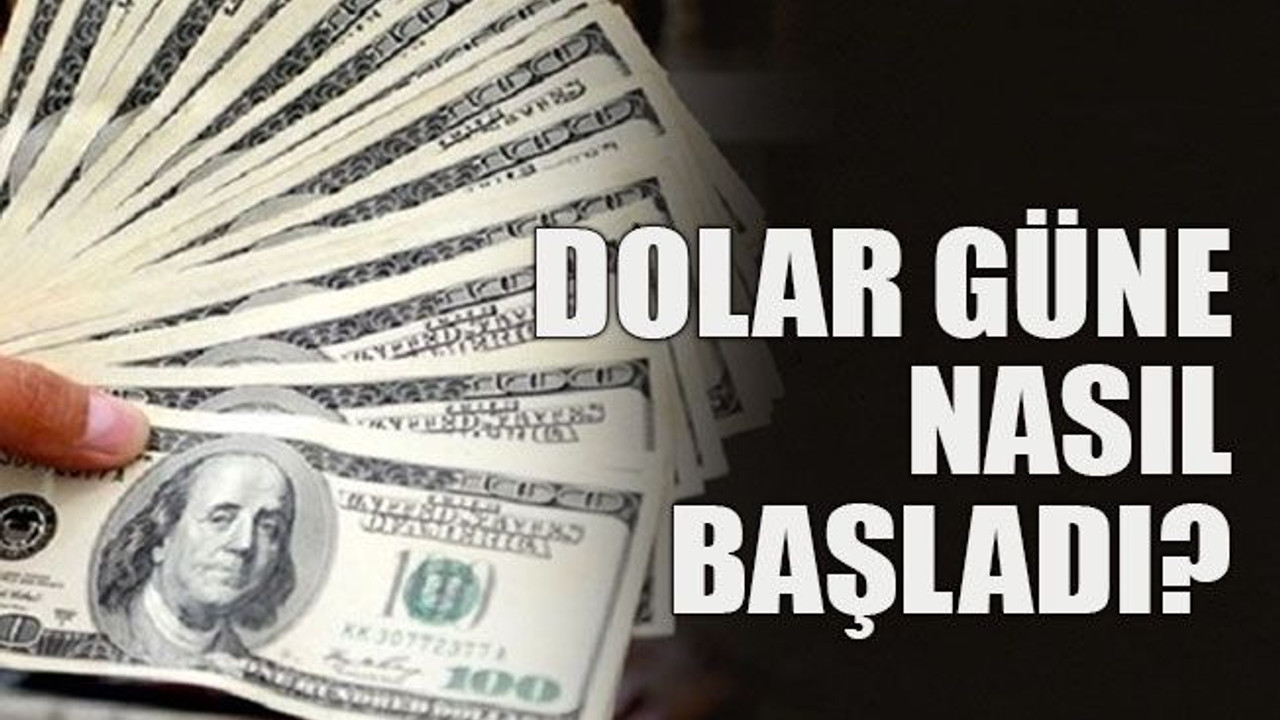 Dolar güne nasıl başladı?