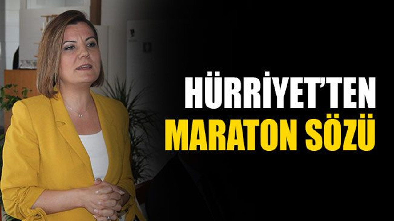 Hürriyet’ten maraton sözü!