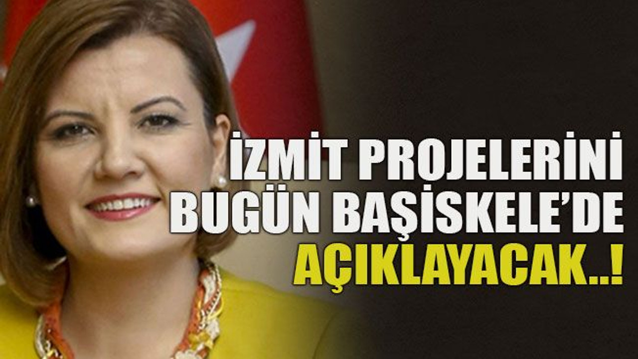 İzmit projelerini bugün Başiskele’de açıklayacak..!