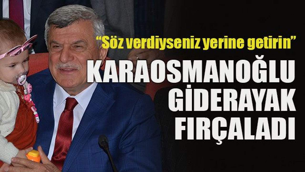 Karaosmanoğlu giderayak fırçaladı