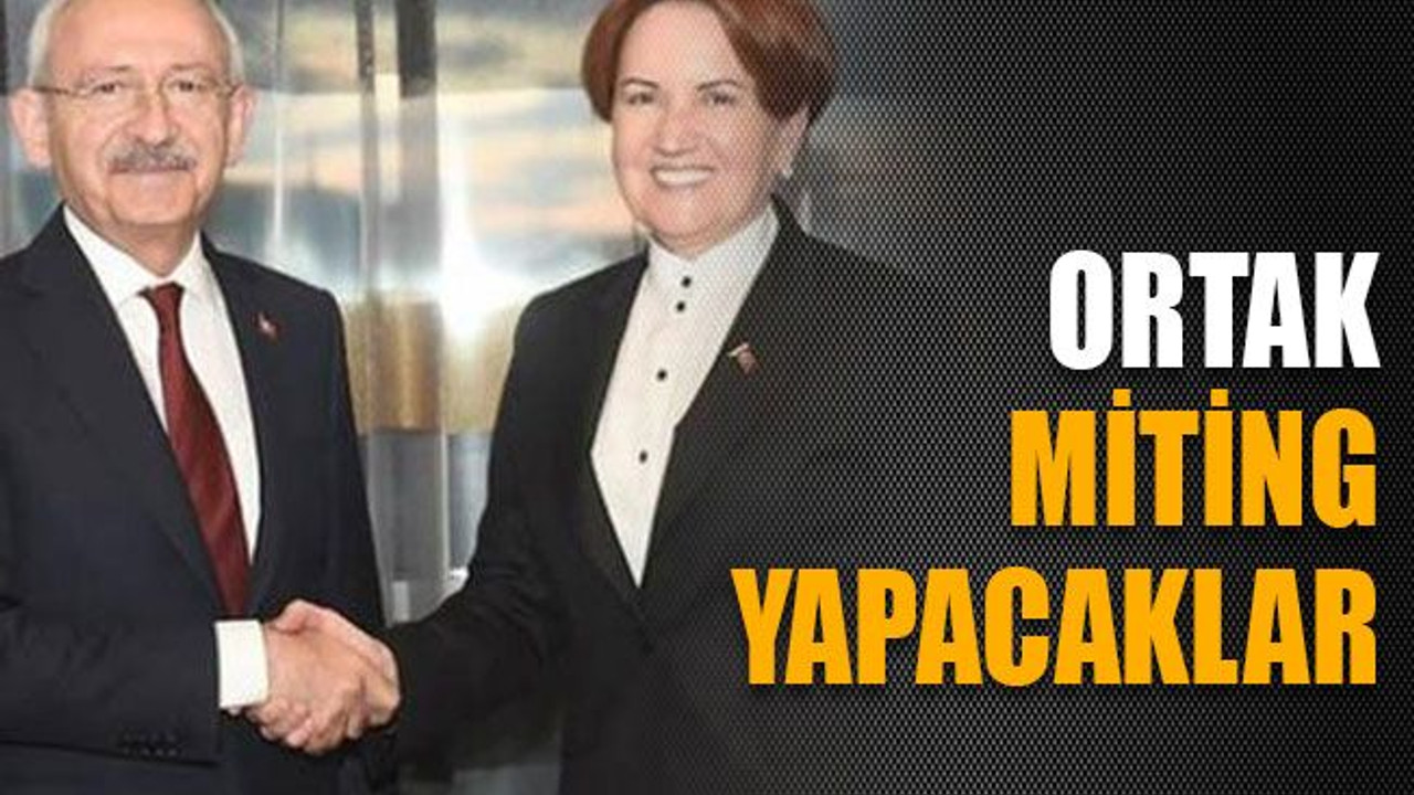 Ortak miting yapacaklar