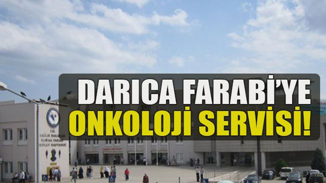 Darıca Farabi’ye onkoloji servisi!