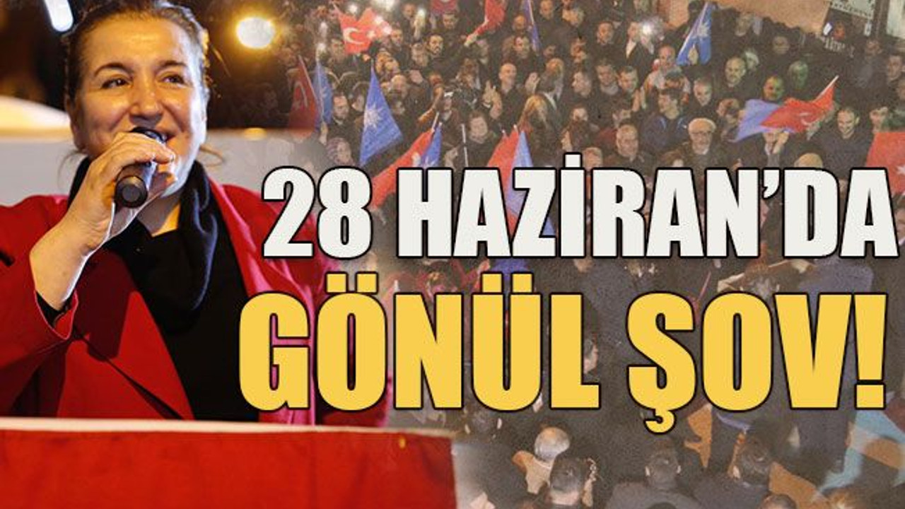 28 Haziran’da Gönül şov!