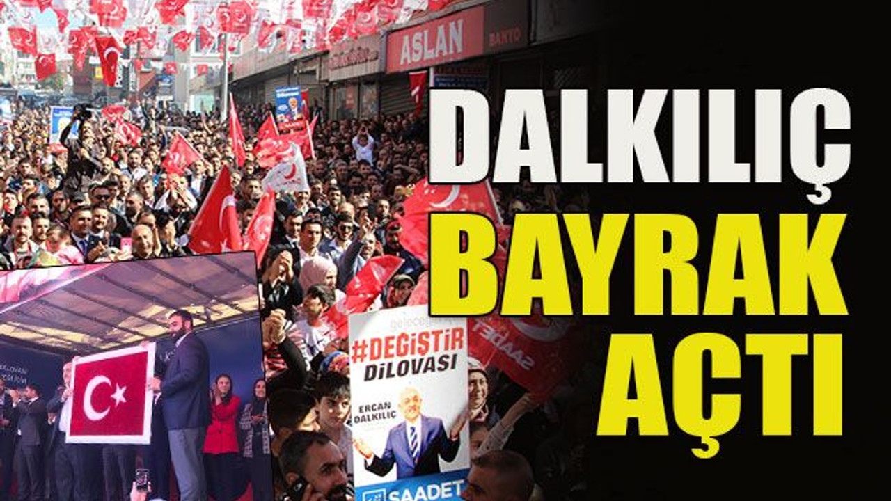 Dalkılıç bayrak açtı