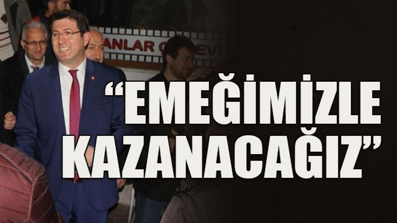 Emeğimizle kazanacağız