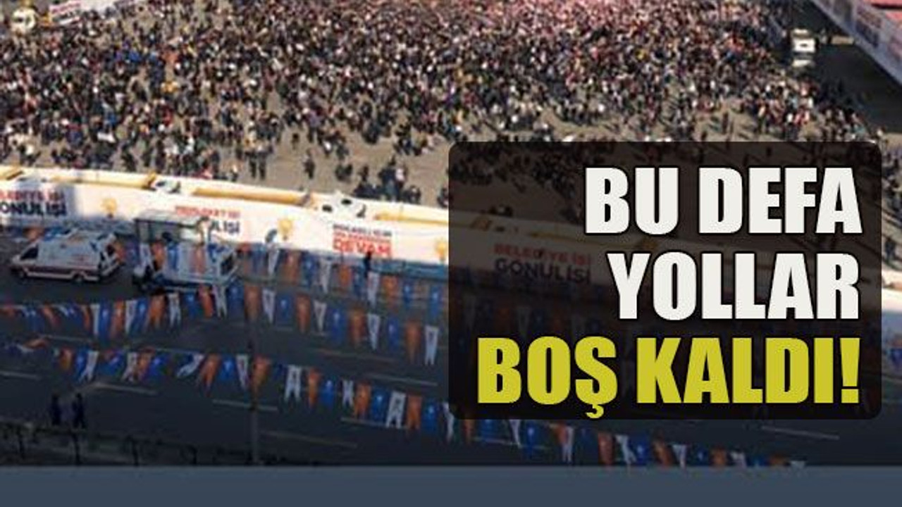 Bu defa yollar boş kaldı!