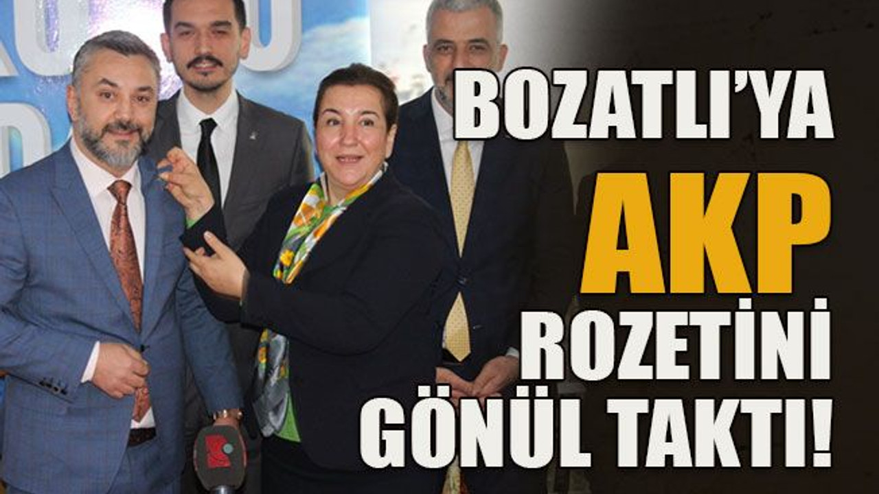 Bozatlı’ya AKP rozetini Gönül taktı!