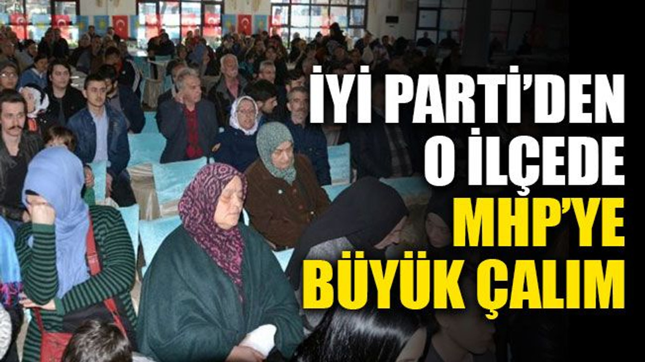 İYİ Parti'den MHP'ye o ilçede büyük çalım!