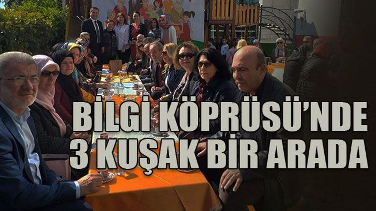 Bilgi Köprüsü’nde 3 kuşak bir arada