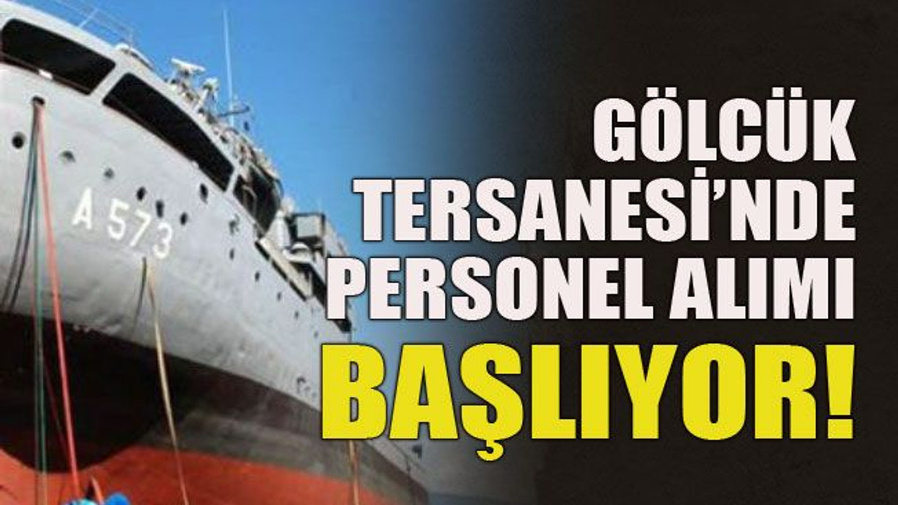 Gölcük Tersanesi’nde personel alımı başlıyor!