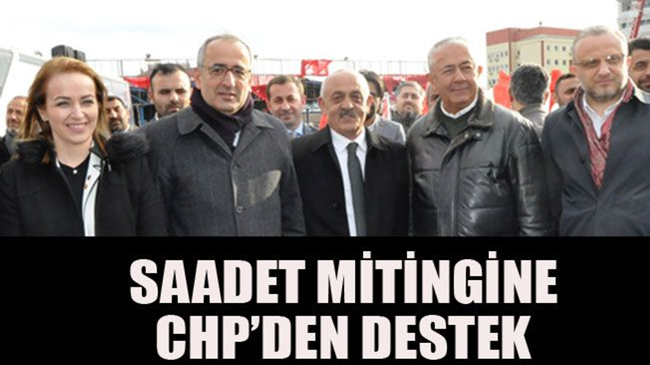 Saadet mitingine CHP’den destek