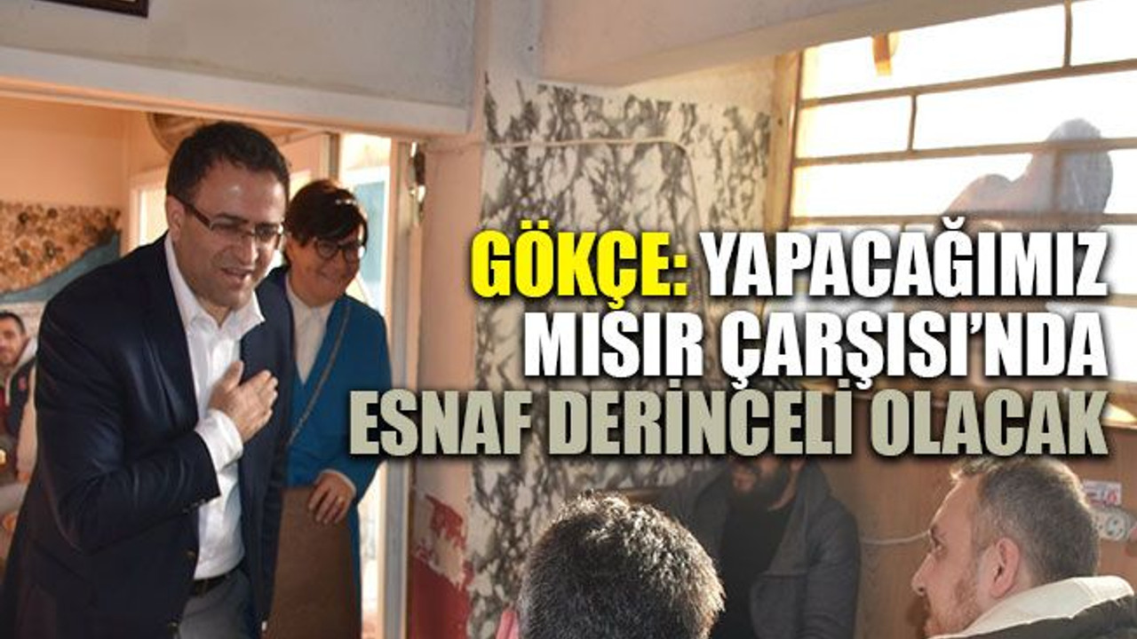 Gökçe: Yapacağımız Mısır Çarşısı’nda esnaf Derinceli olacak