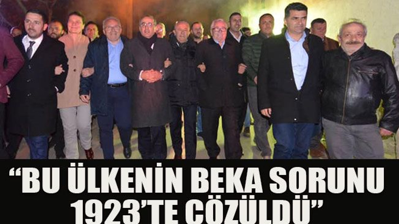 “Bu ülkenin beka sorunu 1923’te çözüldü”