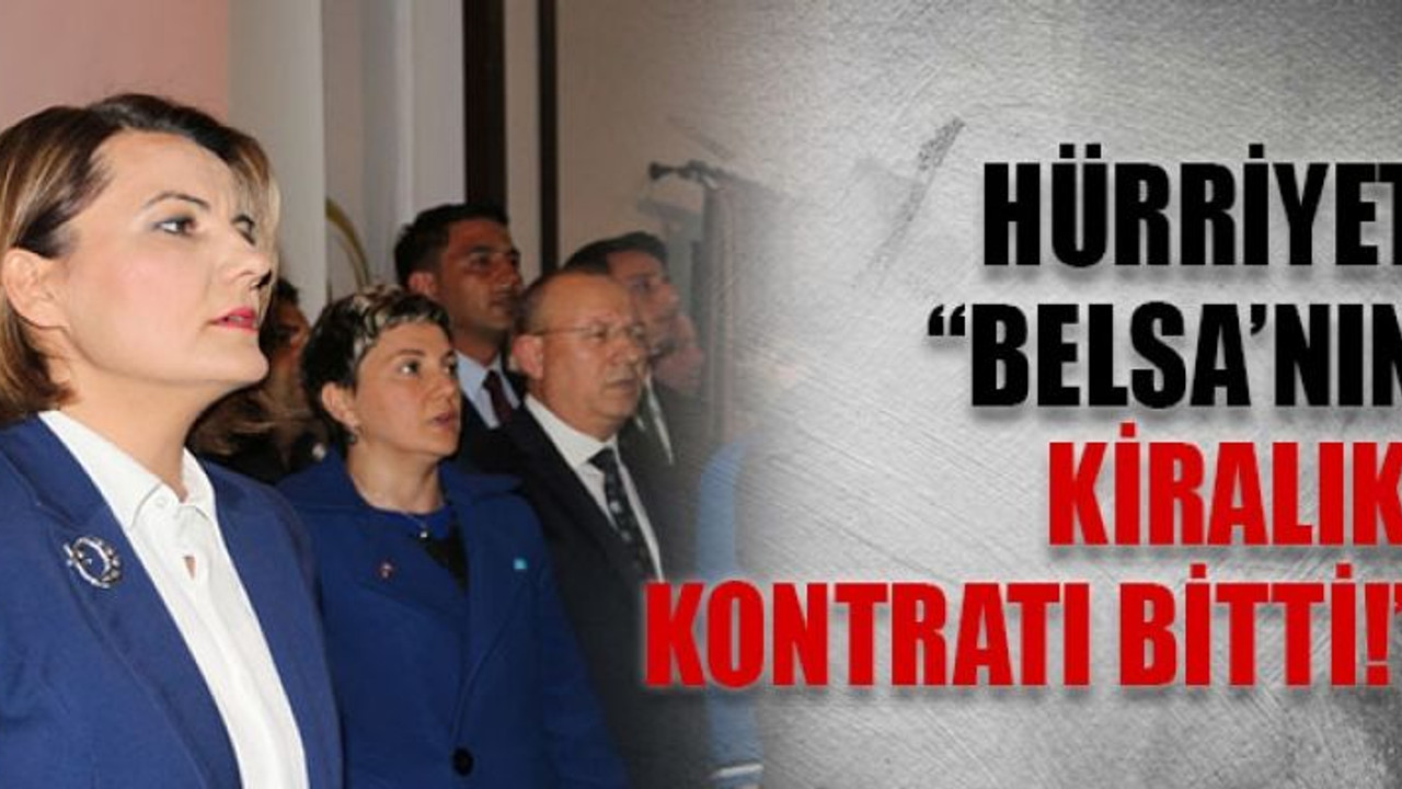 Hürriyet: “Belsa’nın kiralık kontratı bitti!”
