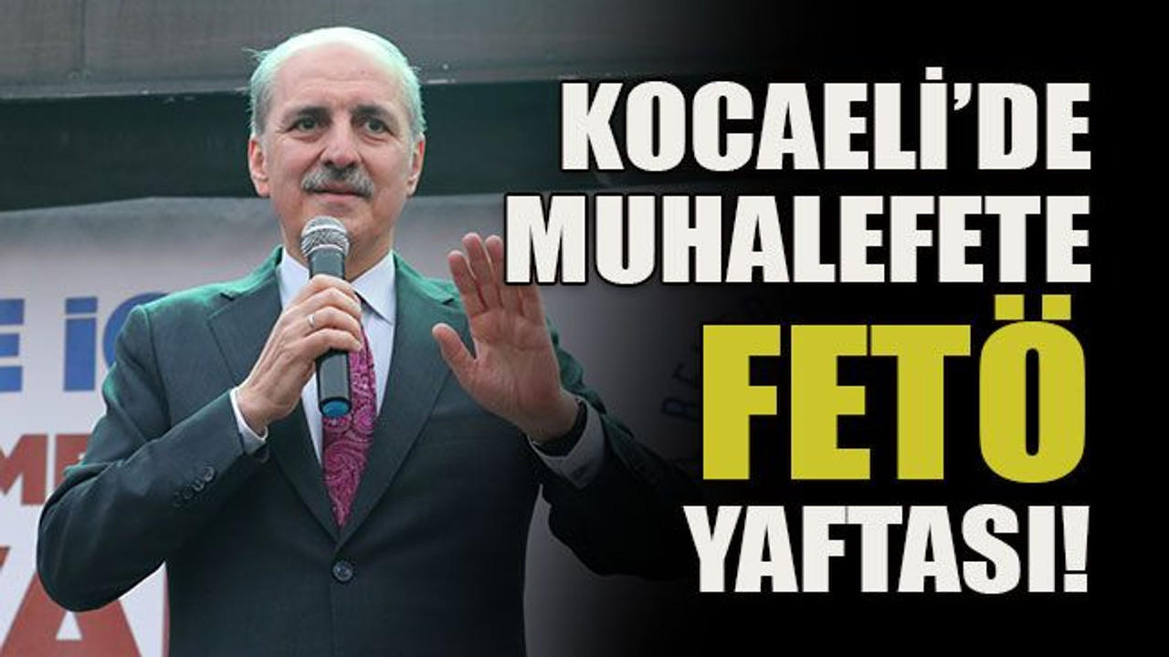 Kocaeli’de muhalefete FETÖ yaftası!