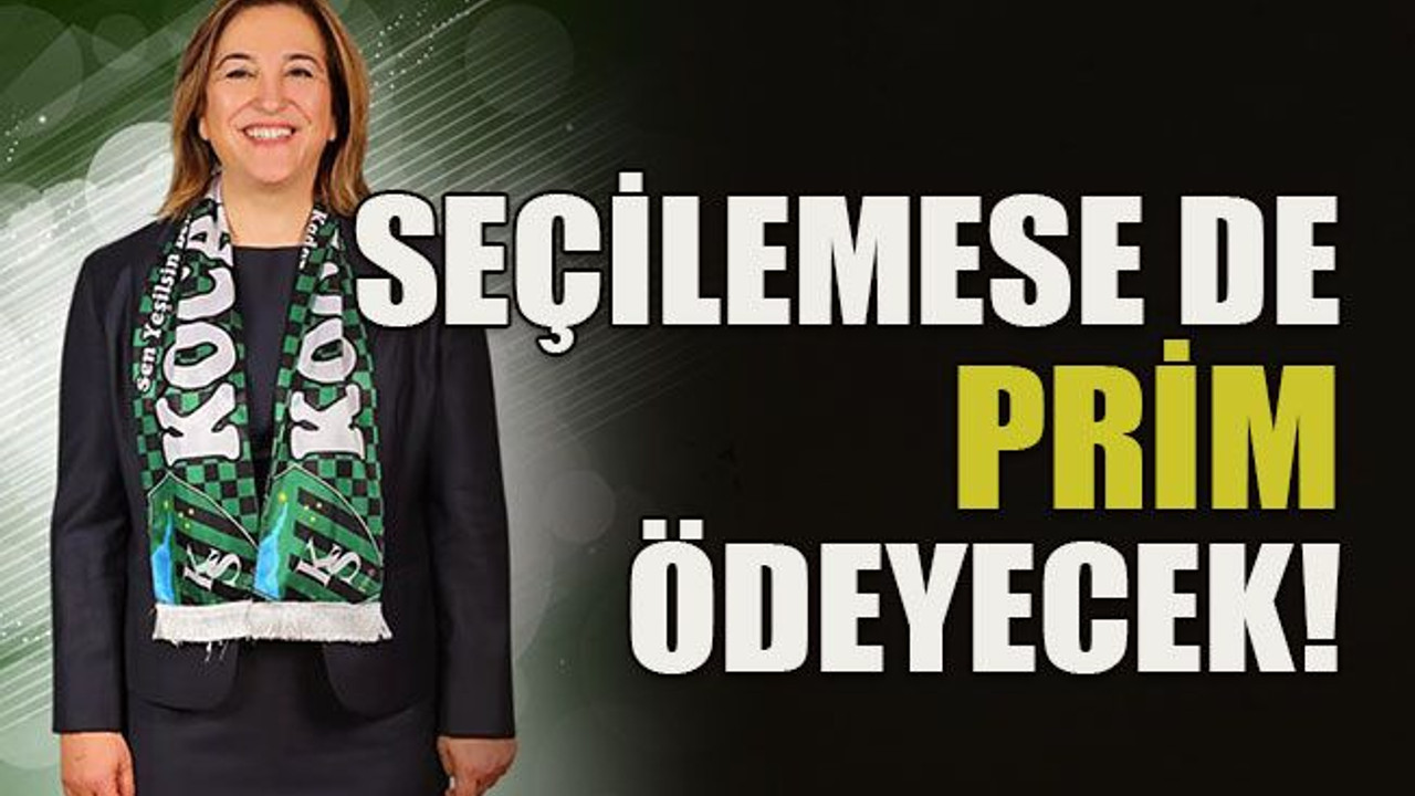 Seçilemese de prim ödeyecek!
