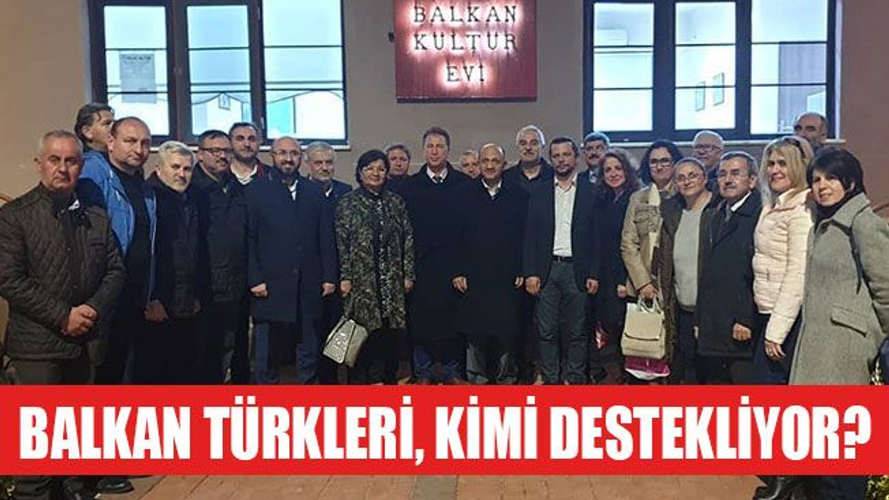 Balkan Türkleri dernekleri, kimi destekliyor?