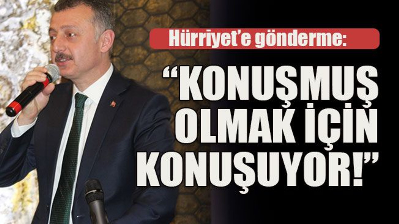 Hürriyet’e yüklendi: “Konuşmuş olmak için konuşuyor!”