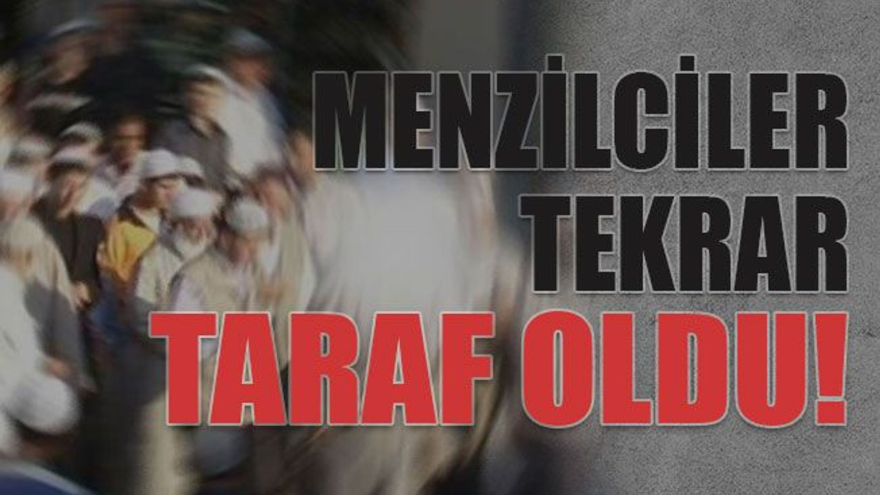 Menzilciler tekrar taraf oldu!