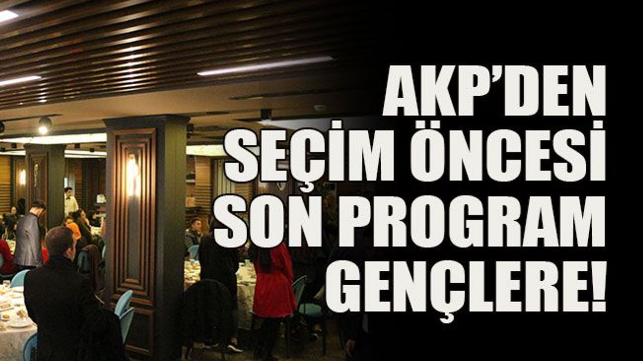 AKP’den seçim öncesi son program gençlere!