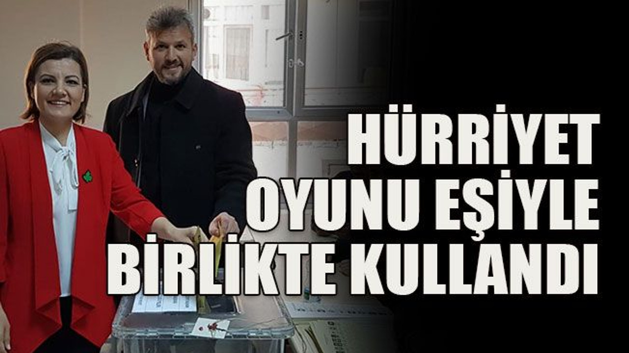 Hürriyet oyunu eşiyle birlikte kullandı