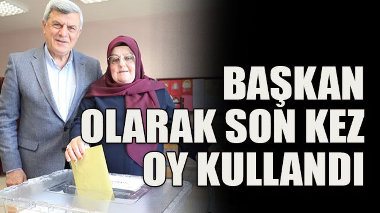 Başkan olarak son kez oy kullandı
