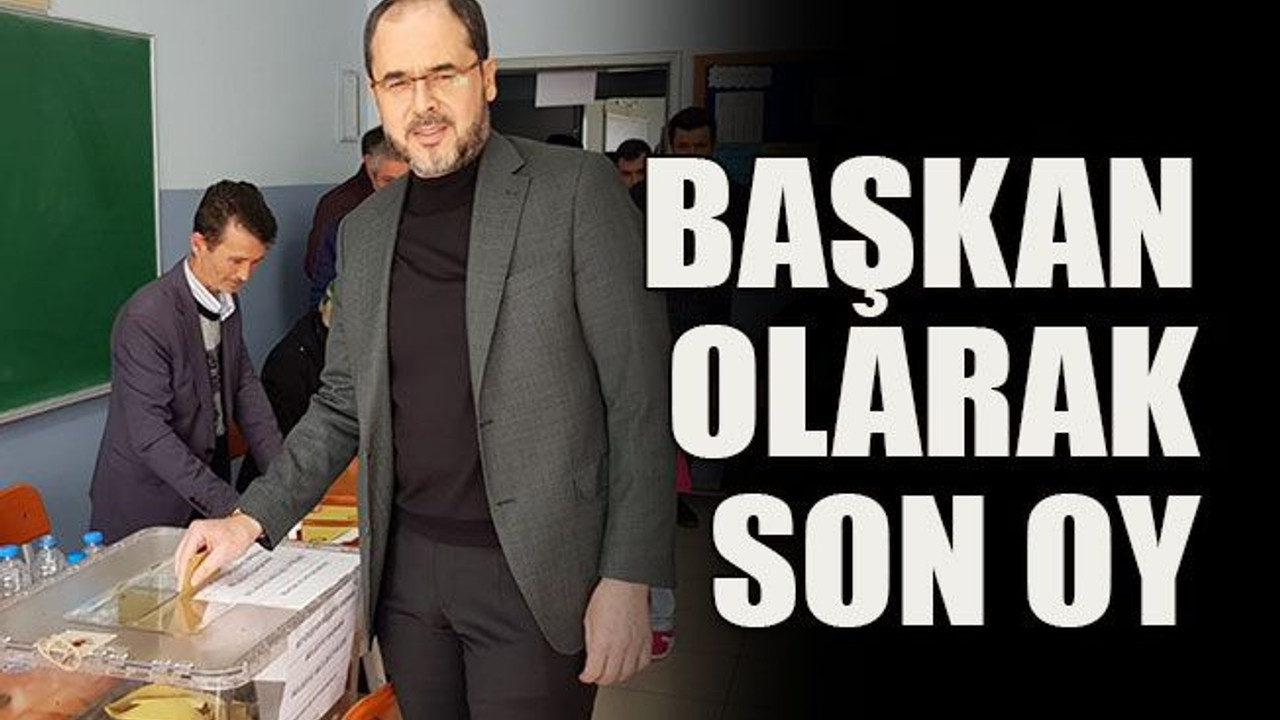 Başkan olarak son oy