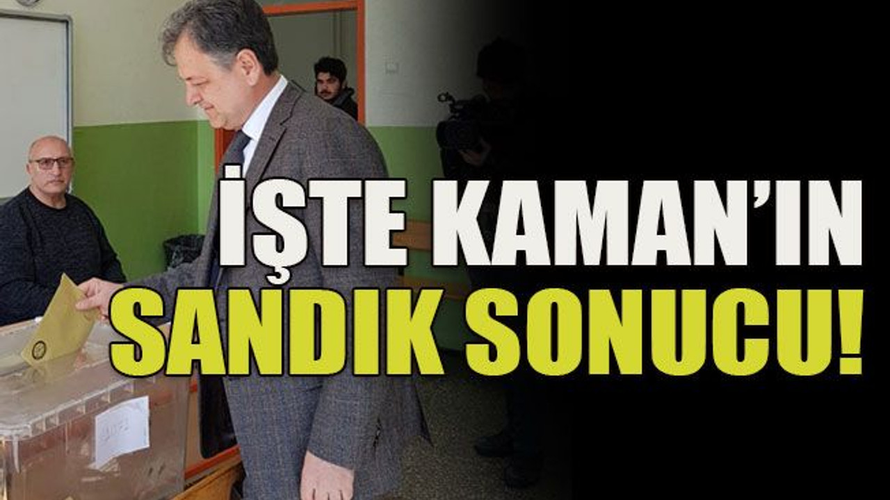 İşte Kaman’ın sandık sonucu!