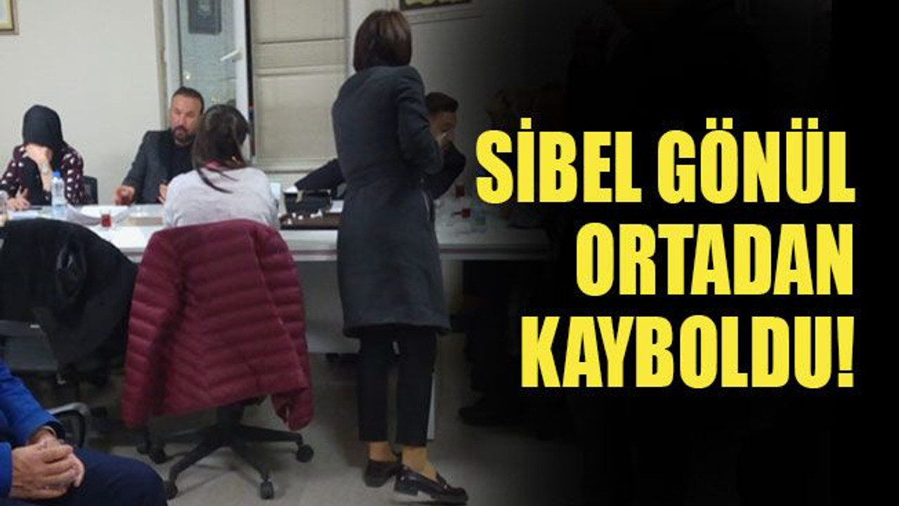 Sibel Gönül, ortadan kayboldu!