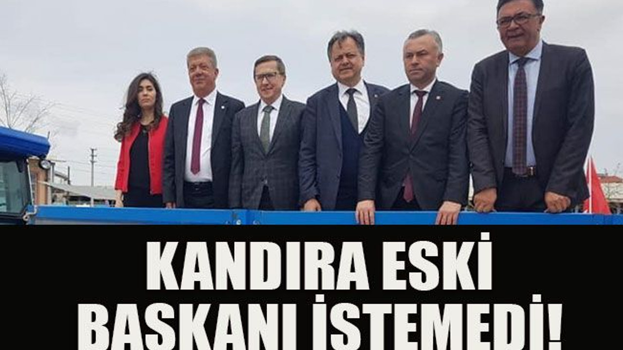 Kandıra eski başkanı istemedi!