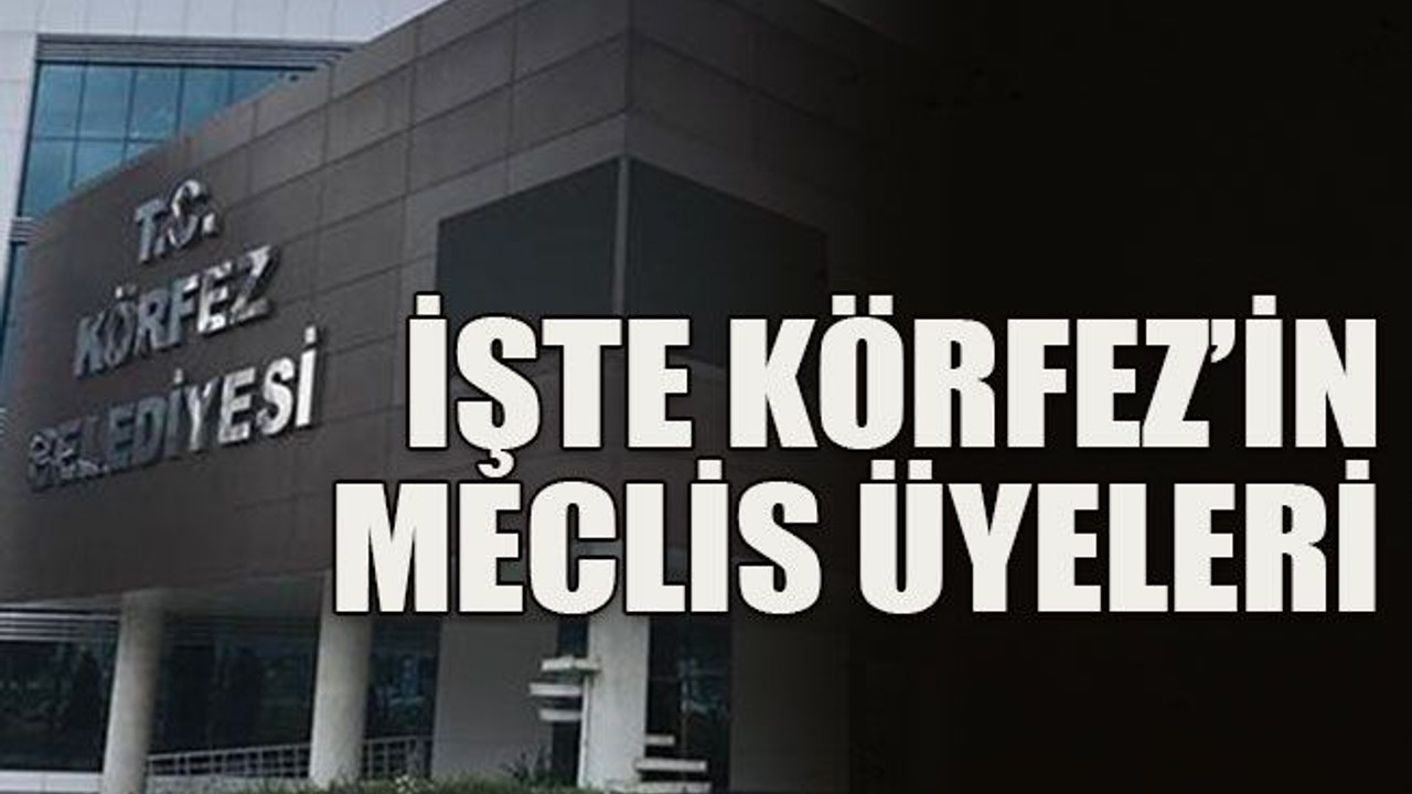 İşte Körfez’in meclis üyeleri