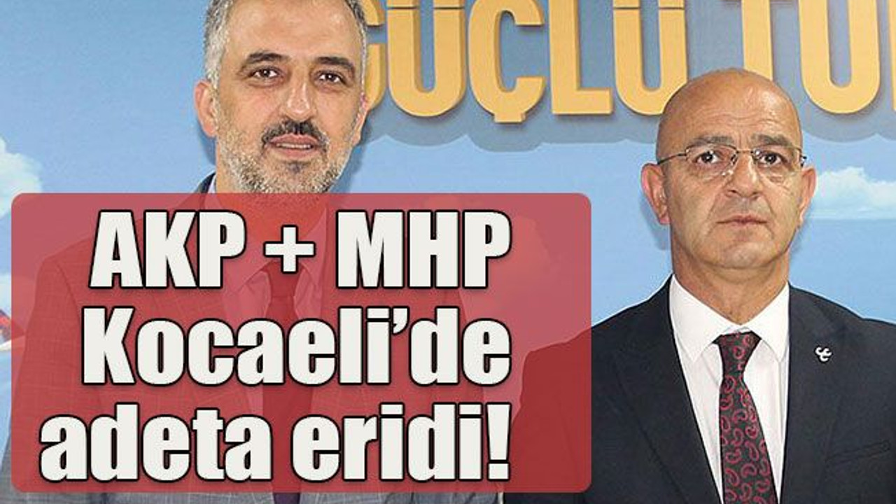 AKP + MHP Kocaeli’de adeta eridi!