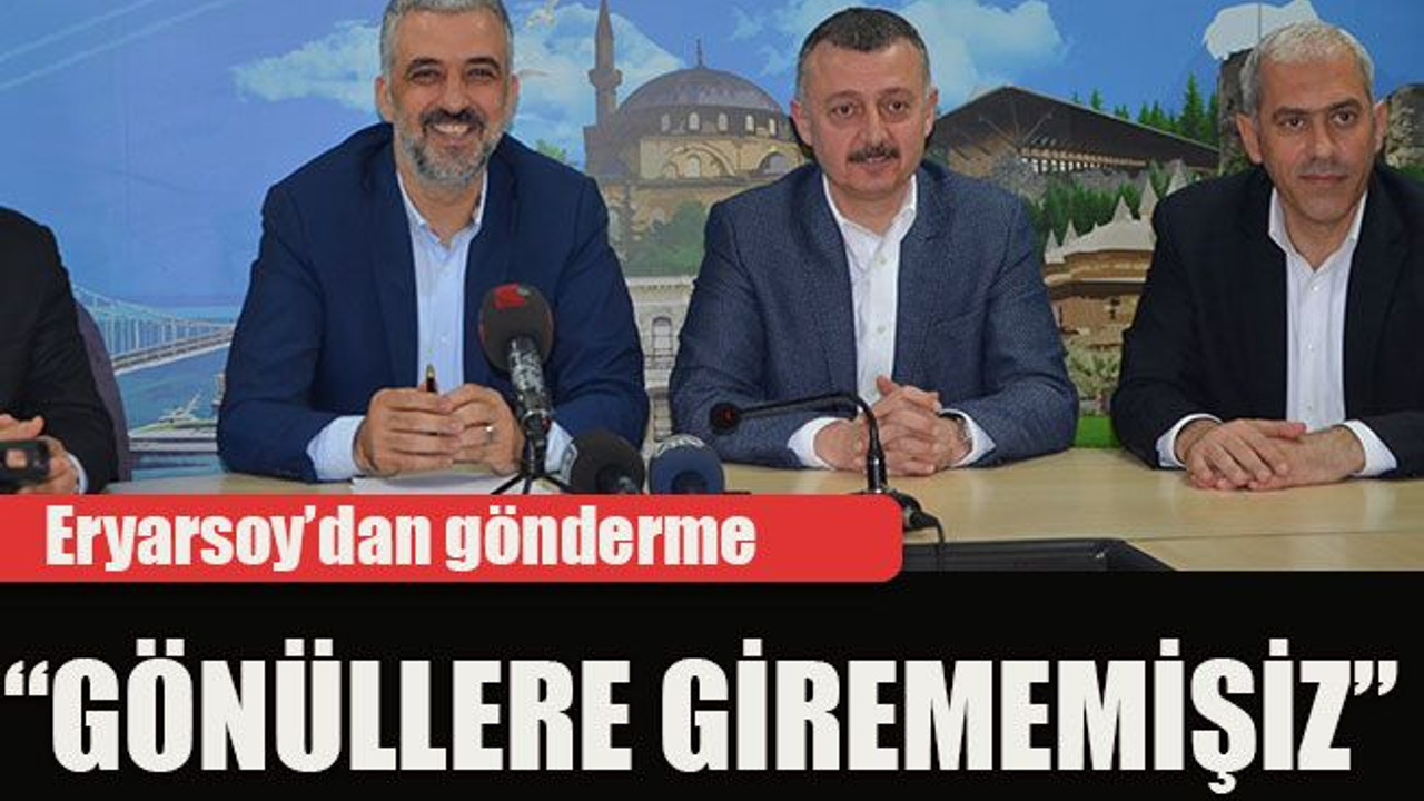 Eryarsoy’dan gönderme “Gönüllere girememişiz”