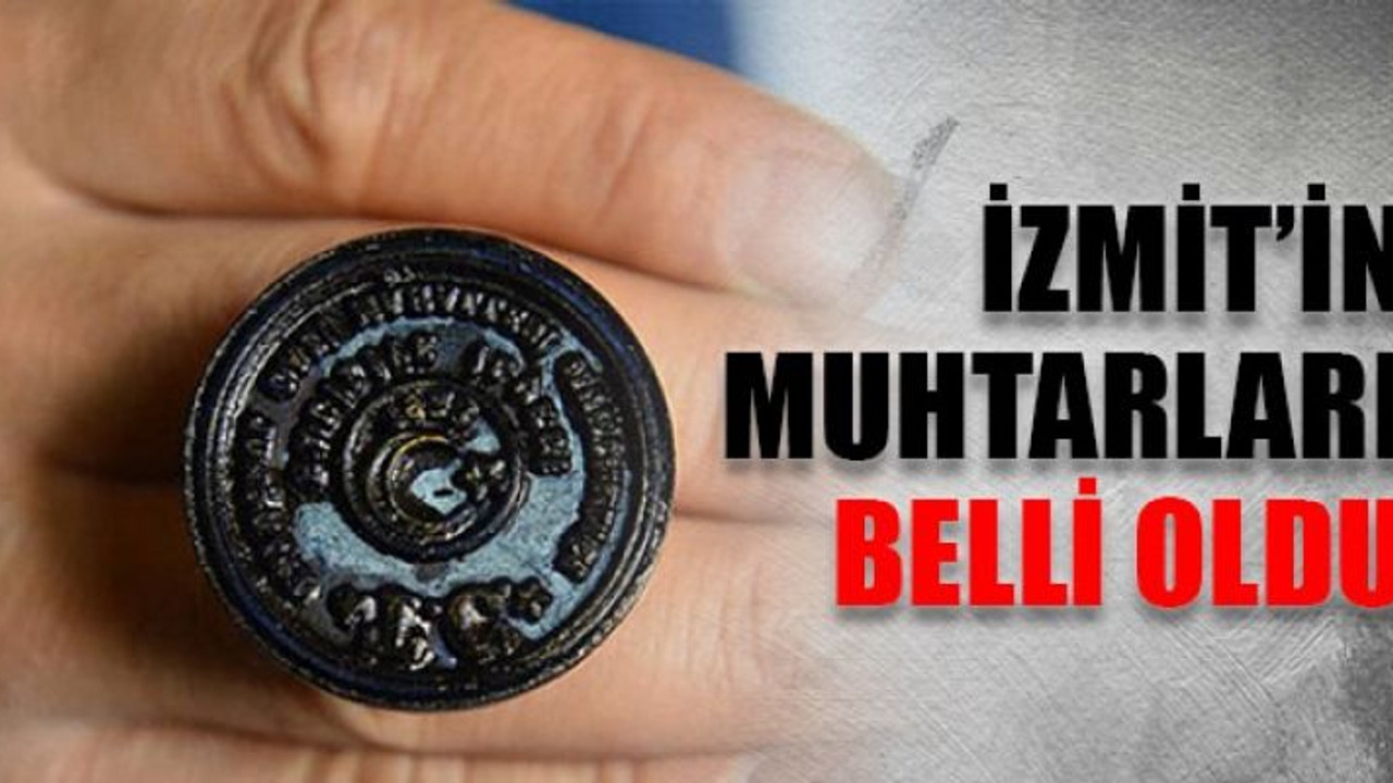 İzmit’in muhtarları belli oldu