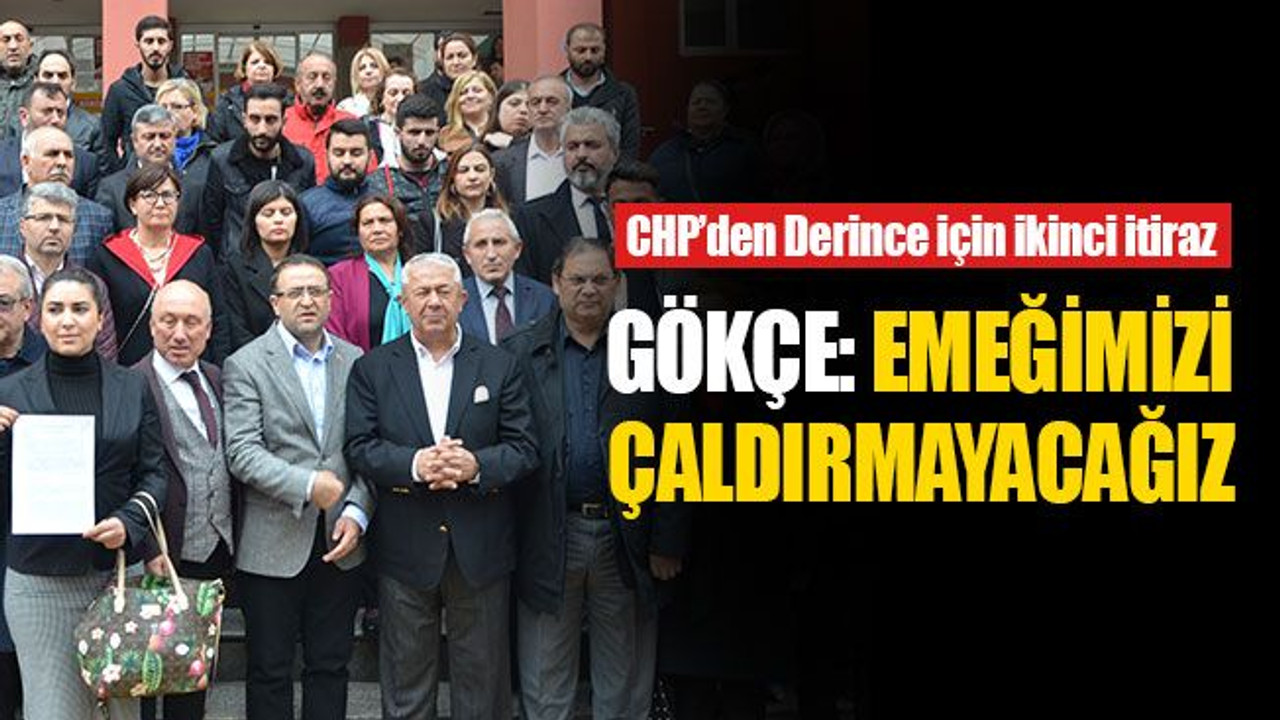 Gökçe: Emeğimizi çaldırmayacağız