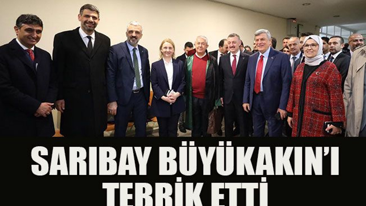 Sarıbay Büyükakın’ı tebrik etti