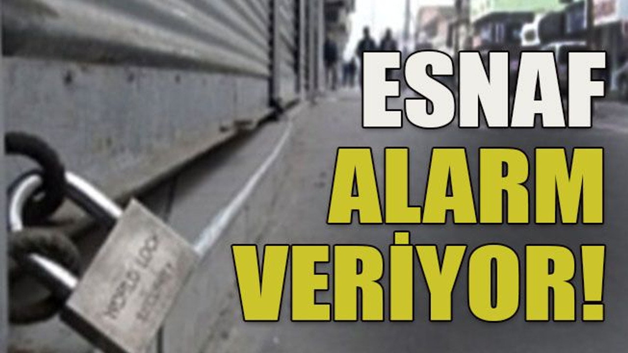 Esnaf alarm veriyor!