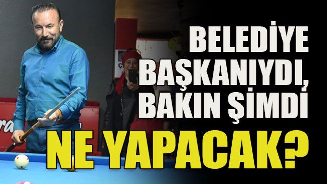 Belediye Başkanıydı, bakın şimdi ne yapacak?