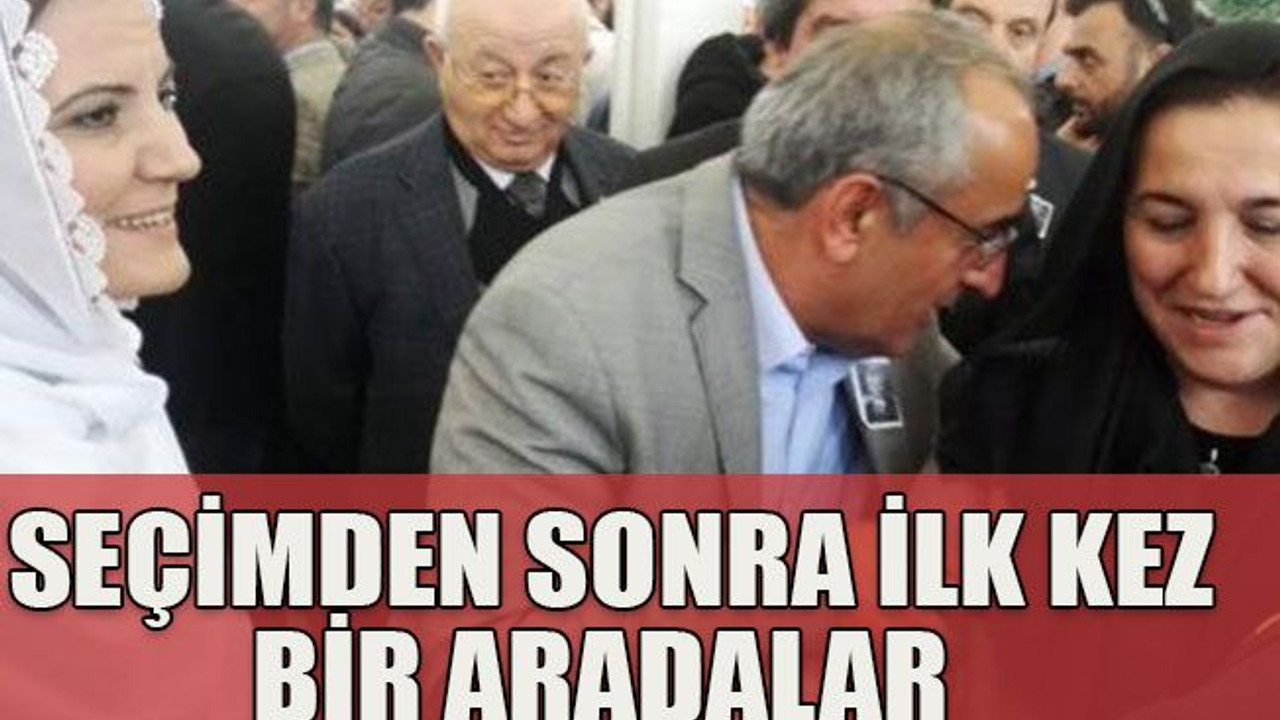 Seçimden sonra ilk kez bir aradalar