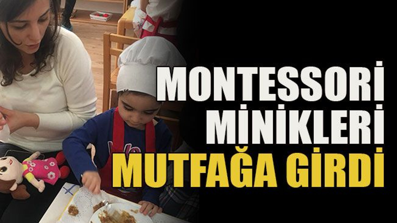 Montessori minikleri mutfağa girdi