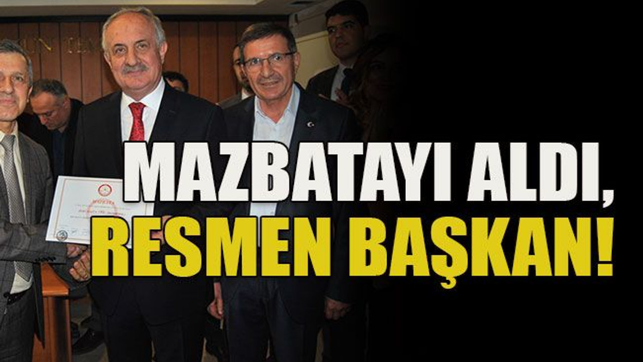 Mazbatayı aldı, resmen başkan!