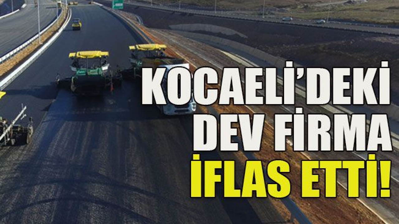 Kocaeli’deki dev firma iflas etti!