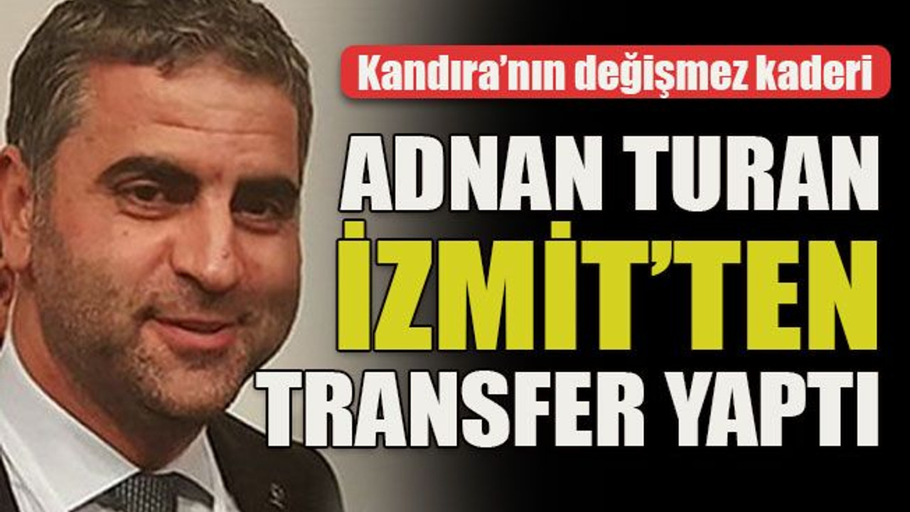 Kandıra’nın değişmez kaderi... Adnan Turan İzmit’ten transfer yaptı