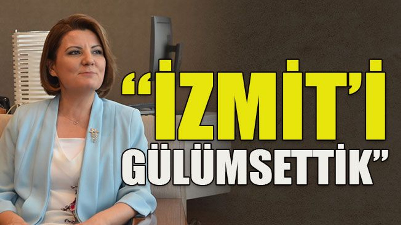 “İzmit’i gülümsettik”
